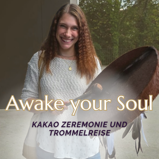 Awake your Soul - Kakaozeremonie & Trommelreise